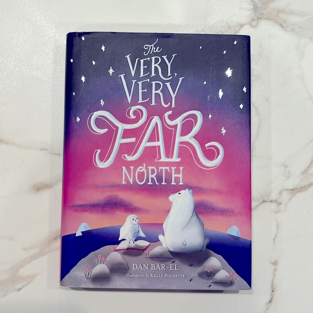 The VERY VERY VERY FAR NORTH BY Dan Bar-El illustrations by Kelly Pousette